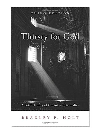 Book Cover Thirsty for God: A Brief History of Christian Spirituality, Third Edition