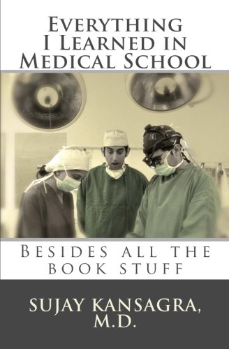 Book Cover Everything I Learned in Medical School: Besides All the Book Stuff