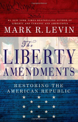 Book Cover The Liberty Amendments: Restoring the American Republic