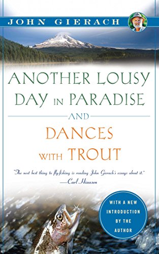Book Cover Another Lousy Day in Paradise and Dances with Trout (John Gierach's Fly-fishing Library)