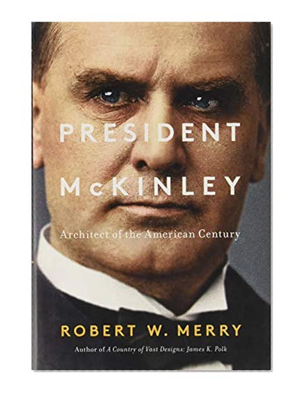 Book Cover President McKinley: Architect of the American Century