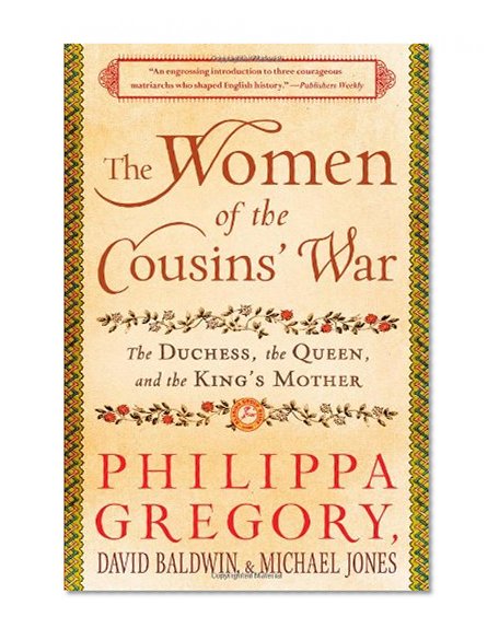 Book Cover The Women of the Cousins' War: The Duchess, the Queen, and the King's Mother