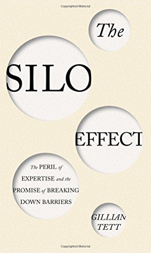Book Cover The Silo Effect: The Peril of Expertise and the Promise of Breaking Down Barriers