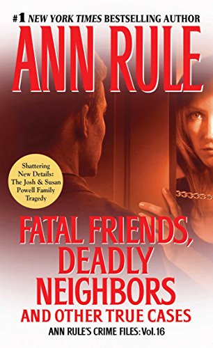 Book Cover Fatal Friends, Deadly Neighbors: Ann Rule's Crime Files Volume 16 (16)