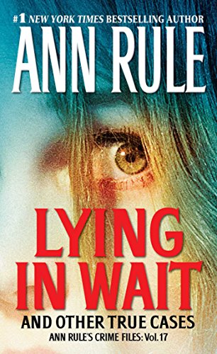 Book Cover Lying in Wait: Ann Rule's Crime Files: Vol.17