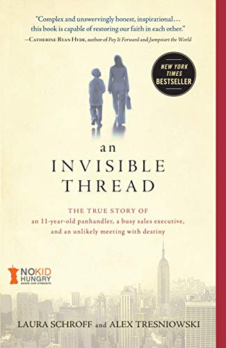 Book Cover An Invisible Thread: The True Story of an 11-Year-Old Panhandler, a Busy Sales Executive, and an Unlikely Meeting with Destiny