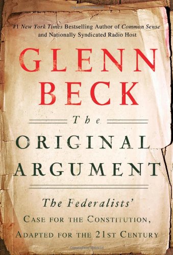 Book Cover The Original Argument: The Federalists' Case for the Constitution, Adapted for the 21st Century