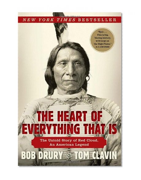 Book Cover The Heart of Everything That Is: The Untold Story of Red Cloud, An American Legend