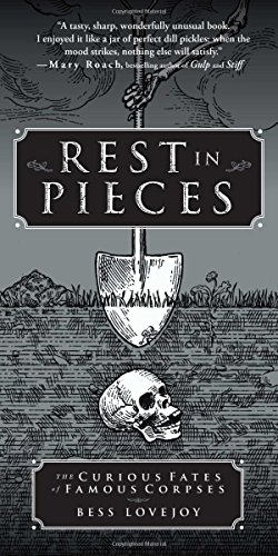 Book Cover Rest in Pieces: The Curious Fates of Famous Corpses