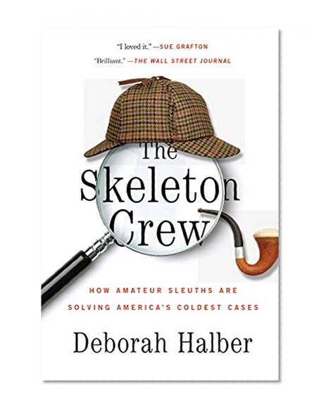 Book Cover The Skeleton Crew: How Amateur Sleuths Are Solving America's Coldest Cases