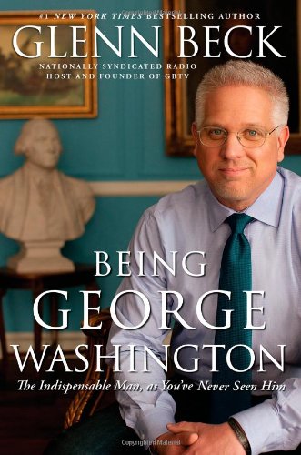 Book Cover Being George Washington: The Indispensable Man, as You've Never Seen Him