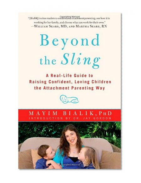 Book Cover Beyond the Sling: A Real-Life Guide to Raising Confident, Loving Children the Attachment Parenting Way