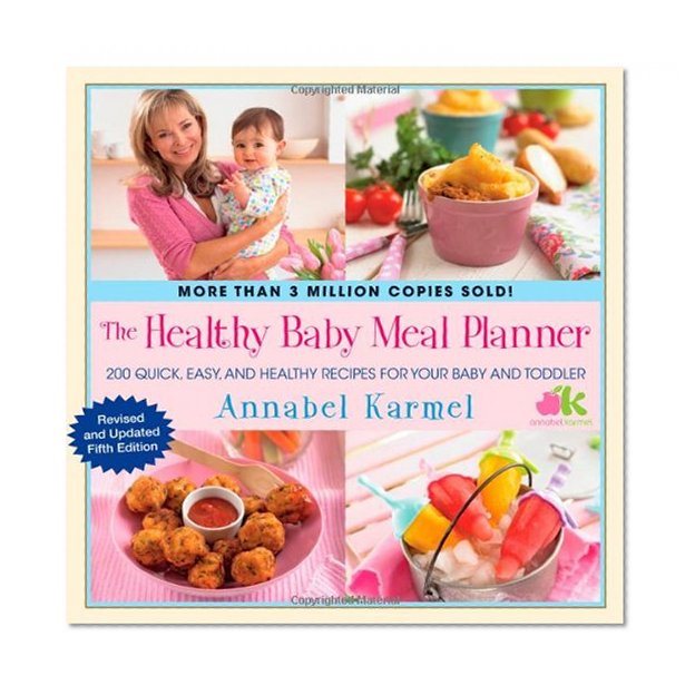 Book Cover The Healthy Baby Meal Planner: 200 Quick, Easy, and Healthy Recipes for Your Baby and Toddler
