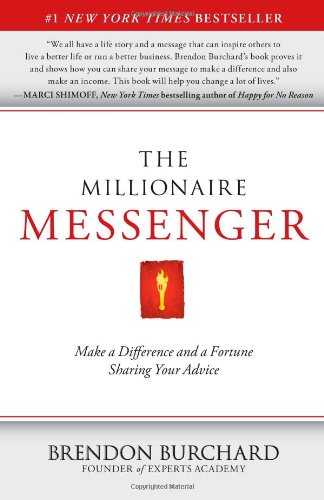 Book Cover The Millionaire Messenger: Make a Difference and a Fortune Sharing Your Advice