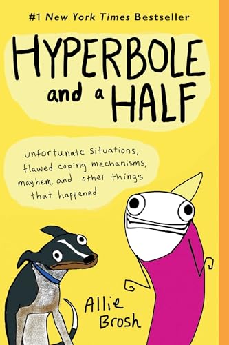 Book Cover Hyperbole and a Half: Unfortunate Situations, Flawed Coping Mechanisms, Mayhem, and Other Things That Happened