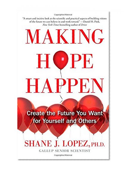 Book Cover Making Hope Happen: Create the Future You Want for Yourself and Others