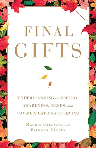 Book Cover Final Gifts: Understanding the Special Awareness, Needs, and Communications of the Dying