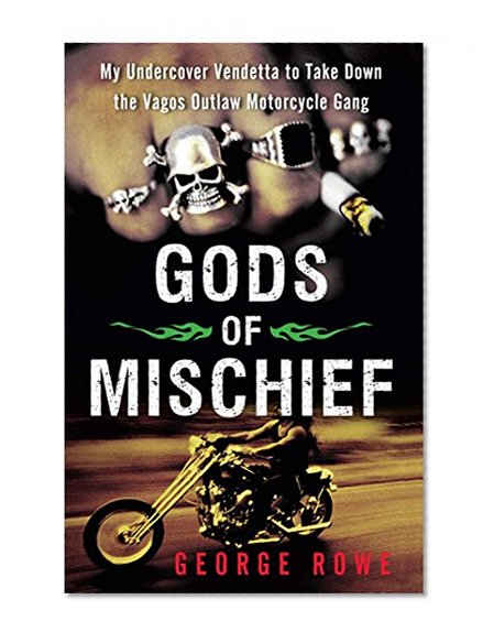 Book Cover Gods of Mischief: My Undercover Vendetta to Take Down the Vagos Outlaw Motorcycle Gang