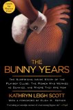 The Bunny Years: The Surprising Inside Story of the Playboy Clubs - The Women Who Worked as Bunnies, and Where They Are Now