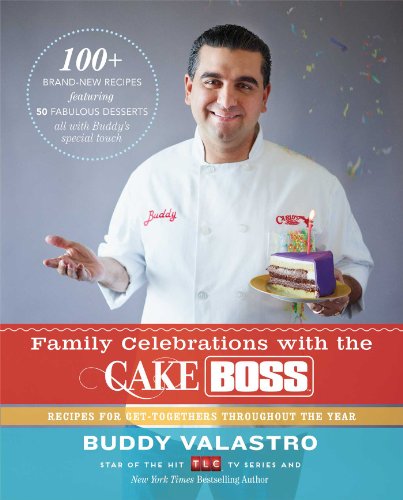 Book Cover Family Celebrations with the Cake Boss: Recipes for Get-Togethers Throughout the Year