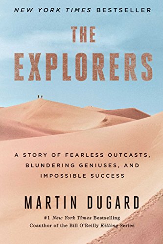 Book Cover The Explorers: A Story of Fearless Outcasts, Blundering Geniuses, and Impossible Success