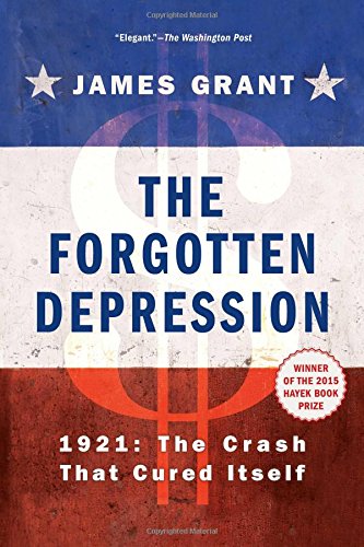 Book Cover The Forgotten Depression: 1921: The Crash That Cured Itself