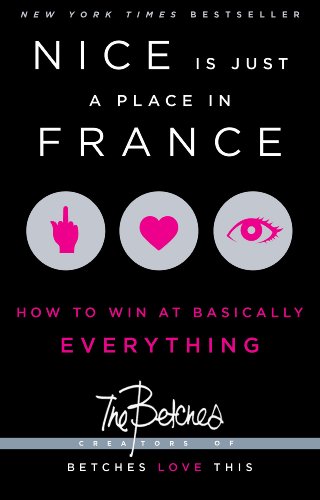 Book Cover Nice Is Just a Place in France: How to Win at Basically Everything