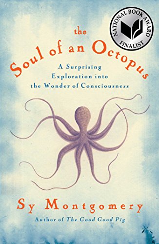 Book Cover The Soul of an Octopus: A Surprising Exploration into the Wonder of Consciousness