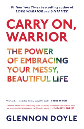 Book Cover Carry On, Warrior: The Power of Embracing Your Messy, Beautiful Life