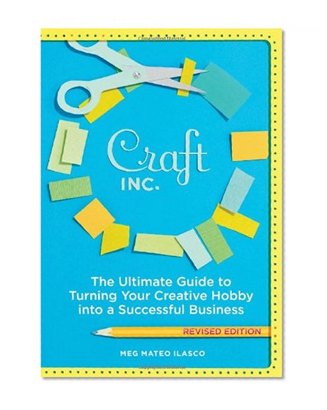 Book Cover Craft, Inc. Revised Edition: The Ultimate Guide to Turning Your Creative Hobby into a Successful Business