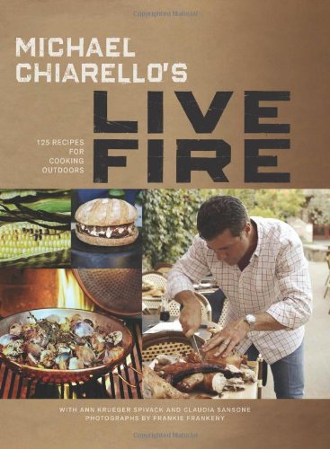 Book Cover Michael Chiarello's Live Fire: 125 Recipes for Cooking Outdoors