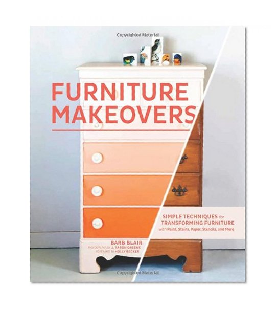 Book Cover Furniture Makeovers: Simple Techniques for Transforming Furniture with Paint, Stains, Paper, Stencils, and More