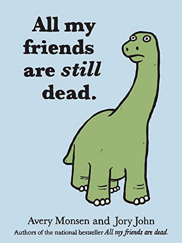 Book Cover All My Friends Are Still Dead: (Funny Books, Children's Book for Adults, Interesting Finds)