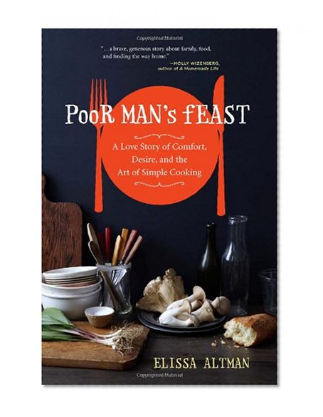 Book Cover Poor Man's Feast: A Love Story of Comfort, Desire, and the Art of Simple Cooking