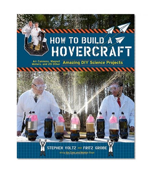 Book Cover How to Build a Hovercraft: Air Cannons, Magnetic Motors, and 25 Other Amazing DIY Science Projects