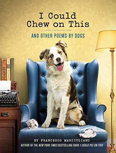 Book Cover I Could Chew on This: And Other Poems by Dogs (Animal Lovers book, Gift book, Humor poetry)