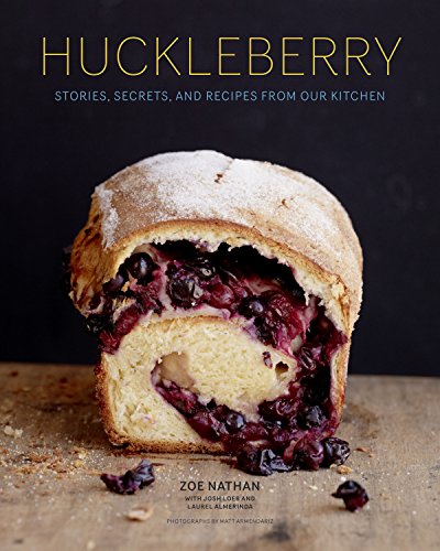 Book Cover Huckleberry: Stories, Secrets, and Recipes From Our Kitchen (Baking Cookbook, Recipe Book for Cooks)