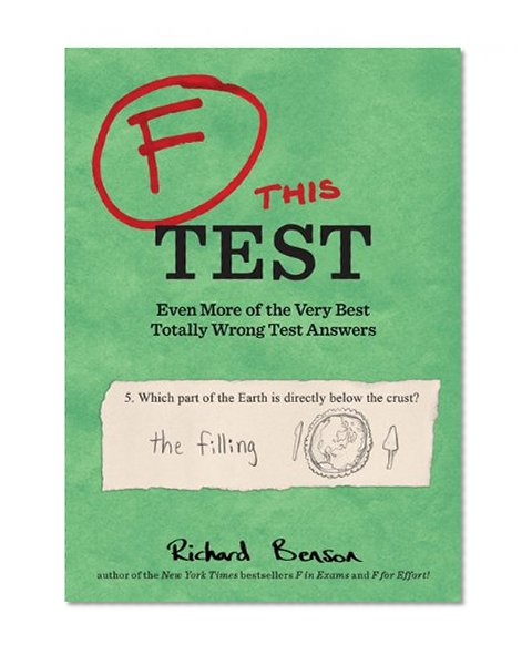 Book Cover F this Test: Even More of the Very Best Totally Wrong Test Answers