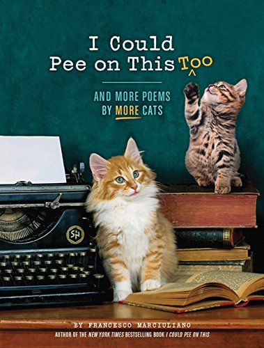 Book Cover I Could Pee on This, Too: And More Poems by More Cats