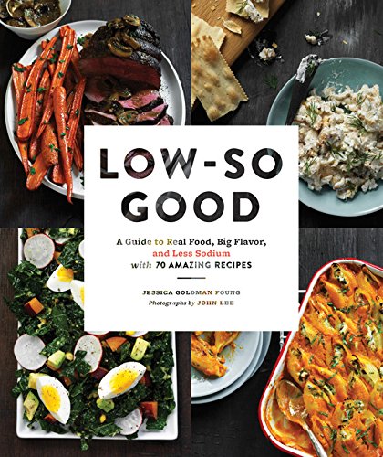 Book Cover Low-So Good: A Guide to Real Food, Big Flavor, and Less Sodium with 70 Amazing Recipes