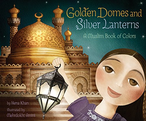 Book Cover Golden Domes and Silver Lanterns: A Muslim Book of Colors (A Muslim Book Of Concepts)