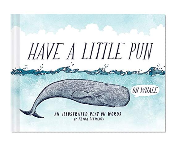 Book Cover Have a Little Pun: An Illustrated Play on Words