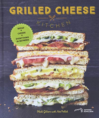 Book Cover Grilled Cheese Kitchen: Bread + Cheese + Everything in Between (Grilled Cheese Cookbooks, Sandwich Recipes, Creative Recipe Books, Gifts for Cooks)