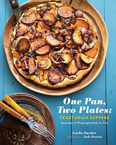 Book Cover One Pan, Two Plates: Vegetarian Suppers: More than 70 Weeknight Meals for Two (Cookbook for Vegetarian Dinners, Gifts for Vegans, Vegetarian Cooking)