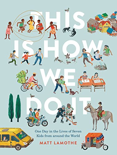 Book Cover This Is How We Do It: One Day in the Lives of Seven Kids from around the World (Easy Reader Books, Children Around the World Books, Preschool Prep Books)