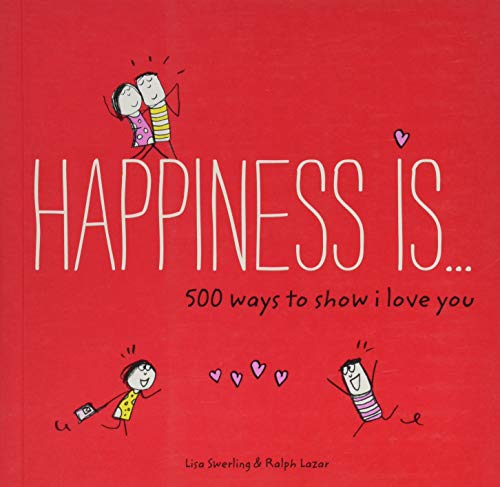 Book Cover Happiness Is . . . 500 Ways to Show I Love You: (Cute Boyfriend or Girlfriend Gift, Things I Love About You Book)