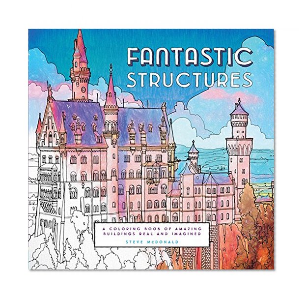 Book Cover Fantastic Structures: A Coloring Book of Amazing Buildings Real and Imagined