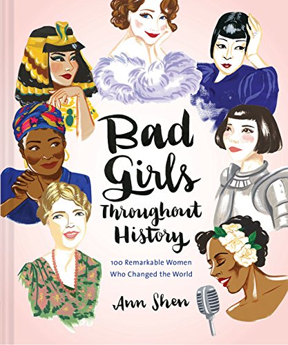 Book Cover Bad Girls Throughout History: 100 Remarkable Women Who Changed the World