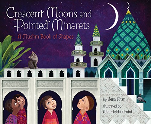 Book Cover Crescent Moons and Pointed Minarets: A Muslim Book of Shapes (Islamic Book of Shapes for Kids, Toddler Book about Religion, Concept book for Toddlers)