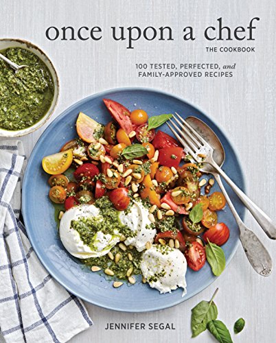 Book Cover Once Upon a Chef, the Cookbook: 100 Tested, Perfected, and Family-Approved Recipes (Easy Healthy Cookbook, Family Cookbook, American Cookbook)